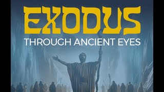 Exodus through Ancient Eyes  Part I An Introduction [upl. by Anahsek]