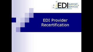 EDI Provider Recertification [upl. by Ecirp]