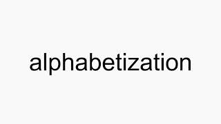 How to pronounce alphabetization [upl. by Coopersmith387]