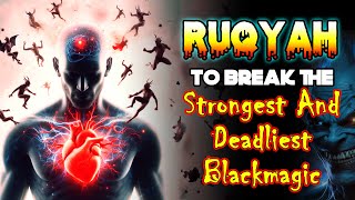 Ruqyah to break the strongest and deadliest blackmagic [upl. by Sirois784]