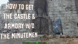 Fallout 4  How To Get The Castle amp Armory WO The Minutemen [upl. by Fried]