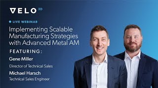 Implementing Scalable Manufacturing Strategies with Advanced Metal AM [upl. by Layne]