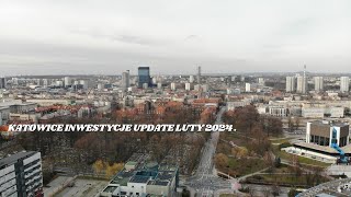 Katowice inwestycje update luty 2024 [upl. by Nisay813]