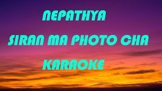 NEPATHYA  SIRAN MA PHOTO CHA  KARAOKE [upl. by Aihsemot]