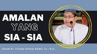 Syarat diterimanya amal kebaikan Ustadz firandaandirja [upl. by Etnuaed448]