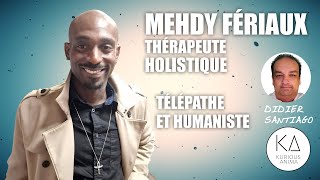 Mehdy Fériaux thérapeute holistique télépathe et humaniste [upl. by Pan]