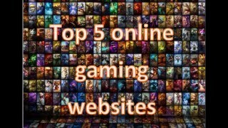 Top 5 online gaming websites [upl. by Schroth891]