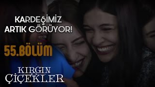 Kırgın Çiçekler 55Bölüm  Canım arkadaşımız görüyor [upl. by Akcirred]