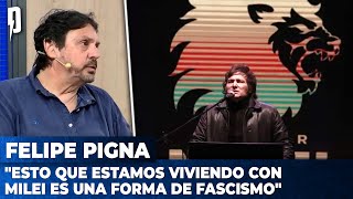 Felipe Pigna quotEsto que estamos viviendo con Milei es una forma de fascismoquot [upl. by Ahcas]