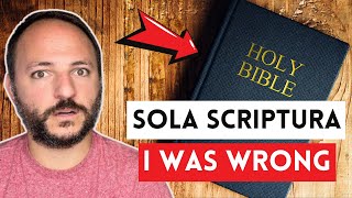 I was wrong about Sola Scriptura Protestant Confession [upl. by Lillywhite]