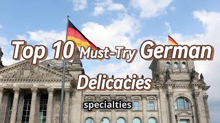 Top 10 Must Try German Delicacies [upl. by Nodrog256]