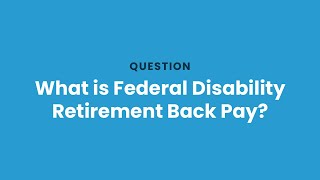 What is Federal Disability Retirement Back Pay [upl. by Soisinoid]