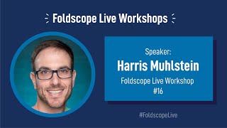 Foldscope Live Workshop 16  Harris Muhlstein [upl. by Ezalb]