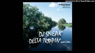 Delta Trippin Rub It The Right Way Mix  DJ Sneak [upl. by Maighdlin]