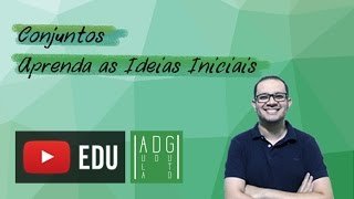 Conjuntos  Aprenda as ideias iniciais  Prof Guto Azevedo [upl. by Shelman]