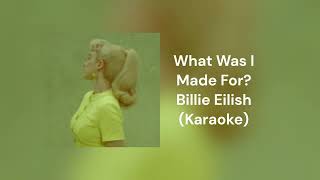 What Was I Made For  Billie Eilish Karaoke [upl. by Elpmid]