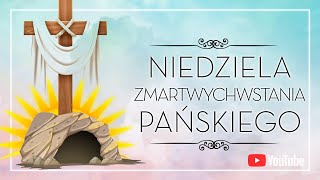 Niedziela Zmartwychwstania Pańskiego [upl. by Akenit]