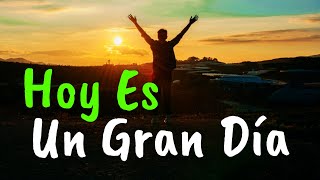 Hoy Es Un Gran Día Para Ser Feliz ¦ Gratitud Frases Reflexiones Versos Reflexión [upl. by Oca101]