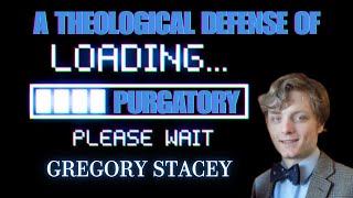 A Theological Defense of Purgatory The Application Account  Gregory Stacey [upl. by Chamberlain961]