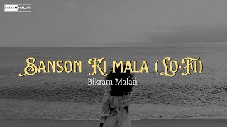 Sanson Ki Mala LoFi  Bikram Malati  Sad Song  2023 [upl. by Levania]