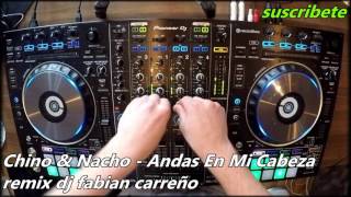 Chino y Nacho  Andas En Mi Cabeza remix dj fabian carreño [upl. by Maxa]