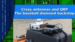 Ham Radio  Crazy antennas and QRP  The baseball diamond backstop [upl. by Runkle]