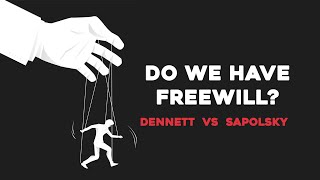 Do We Have Freewill  Daniel Dennett VS Robert Sapolsky [upl. by Neehar]