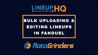 RotoGrinders LineupHQ Tutorial Bulk Uploading And Editing Lineups In FanDuel [upl. by Meingoldas725]