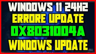 Errore Windows update 0x8031004a  Windows 11 24H2 e Windows 10  Problemi aggiornamenti [upl. by Hcahsem278]