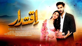 Iqtidar 🎧 Full OST  Lyrics  Ali Raza  Arshman Khan  Farrukh Mehervi [upl. by Mosley298]