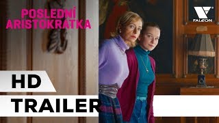 Poslední aristokratka 2019  HD oficiální trailer  CZ [upl. by Les]