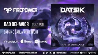 Datsik amp Ganja White Night  Bad Behavior feat TRabb Firepower Records  Dubstep [upl. by Aneras]