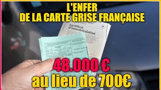 48000€ DE CARTE GRISE  LENFER DE LADMINISTRATION FRANÇAISE SURTOUT LANTS [upl. by Daiz]