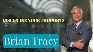 DISCIPLINE YOUR THOUGHTS  Brian Tracys Success Secrets [upl. by Wagshul]