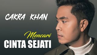 Cakra Khan  Mencari Cinta Sejati lagu Lyric [upl. by Akenom776]