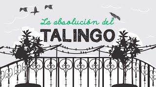 La absolución del talingo [upl. by Akciret]