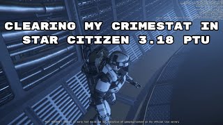 Getting rid of a CrimeStat in STAR CITIZEN 318 PTU [upl. by Ellenhoj]