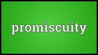 Promiscuity Meaning [upl. by Strawn]