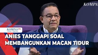 Anies Tanggapi Soal Membangunkan Macan Tidur [upl. by Eudosia]