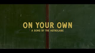 THE Astrolabe  On Your Own Official Video [upl. by Brackett]