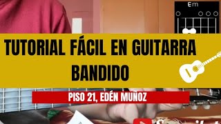 Bandido Piso 21 Edén Muñoz tutorial en Guitarra 🎸 [upl. by Ayhtak]