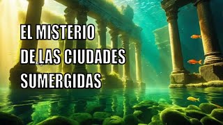 Descubriendo antiguas civilizaciones bajo el agua El misterio de las ciudades sumergidas [upl. by Titania163]