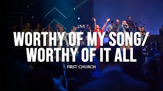 First Church  Worthy Of My SongWorthy Of It All [upl. by Sarad]