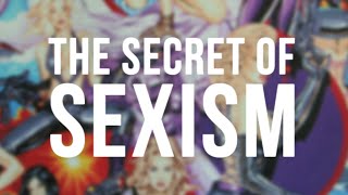 The Secret of Sexism [upl. by Naiviv215]