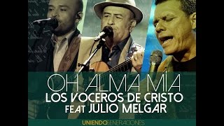 Oh Alma Mía  Los Voceros de Cristo feat Julio Melgar quotUniendo Generacionesquot álbum Versión [upl. by Amato505]