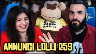 QUESTA PUNTATA ENTRERÀ NELLA LEGGENDA SUL SERIO Annunci Lolli 259 [upl. by Hanas]