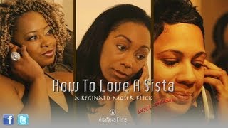 quotHow To Love A Sistaquot DocuDrama Film Trailer [upl. by Amador376]