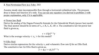 Non Newtonian Flow in a Tube 2H2 Assume steady state incompressible flow through a horizontal cylind [upl. by Aikim749]