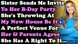 Sister Sends Me Invite To Her BDay Party Shes Throwing At My New House Bc Its a Perfect Venue For [upl. by Laddy385]