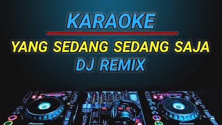 KARAOKE YANG SEDANG SEDANG SAJA VIRAL TIKTOK REMIX BY JMBD [upl. by Ennovahc]